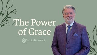 The Power of Grace | Jimmy Witcher | Growing in Grace