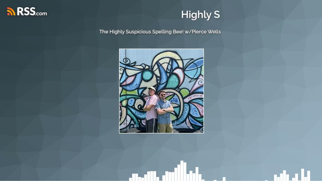 The Highly Suspicious Spelling Bee! w/Pierce Wells