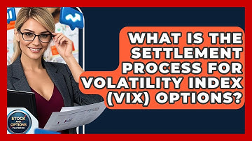 What Is The Settlement Process For Volatility Index (VIX) Options? - Stock and Options Playbook