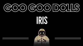 Goo Goo Dolls • Iris (CC) 🎤 [Karaoke] [Instrumental Lyrics]