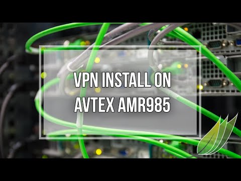 Installing a VPN on the Avtex AMR985 Wi-Fi router