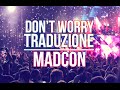 Madcon feat. Ray Dalton - Don't Worry (TRADUZIONE IN ITALIANO)