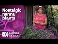 Step back in time with nostalgic nanna plants  garden design and inspiration  gardening australia