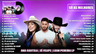 Ana Castela, Luan Pereira LP e Zé Felipe 💥 TOP 30 SÓ AS MELHORES 💥 Músicas Mais Tocadas no Brasil