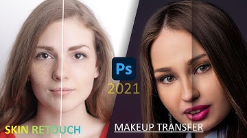 Photoshop 2021| Skin Retouch & Makeup Transfer