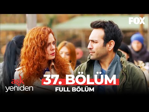 Aşk Yeniden 37. Bölüm