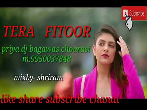 tera-fitoor-।।-तेरा-फितुर-।।-priya-dj-bagawas-chourasi-।।