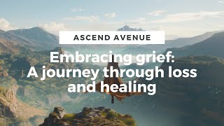 Embracing grief: A journey through loss and healing