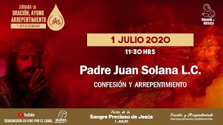 Padre Juan Solana L.C. - Confesión y Arrepentimiento