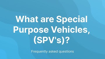 What are Special Purpose Vehicles, SPV