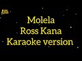 Molela Ross Kana Karaoke Version