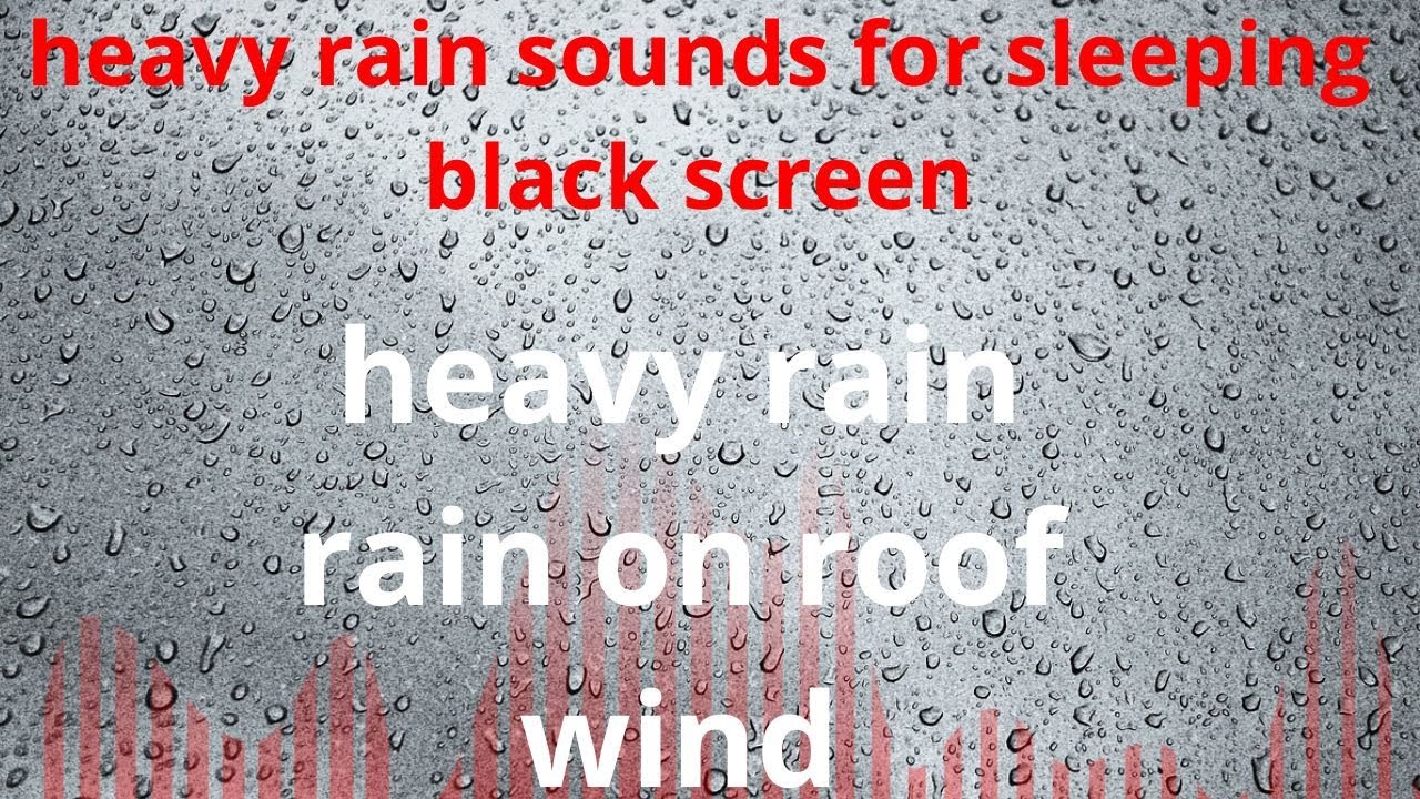 heavy rain sounds for sleeping black screen and rain on roof sounds to