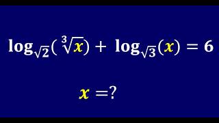 Nice logarithm Equation | Fastest Way to Solve This Radical Log Equation: log_√2(∛x) + log_√3(x) = 6