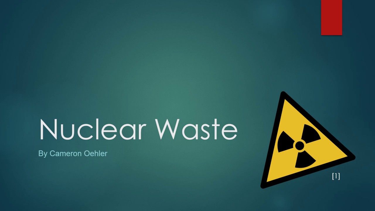 The Problem With Nuclear Waste