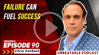 Ep. 90 Chris VanSant–Failure can fuel success: Lessons from 600 combat operations