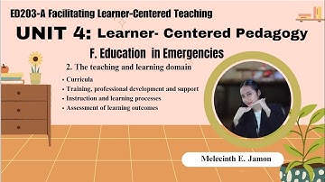 ED203-A FACILITATING LEARNER-CENTERED TEACHING | UNIT4: LEARNER-CENTERED PEDAGOGY