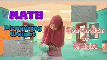 MATH : MEASURING WEIGHT | CONVERSION OF WEIGHT | GRADE 4 | GIIS