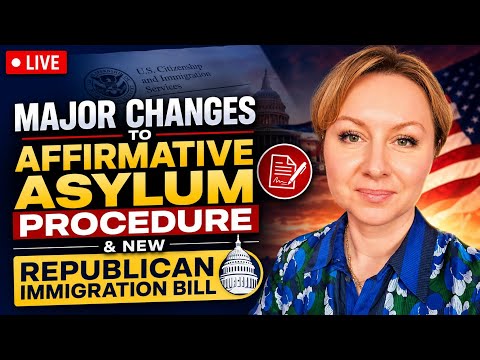 Major Affirmative Asylum Changes, New Immigration Bill: Immigration News