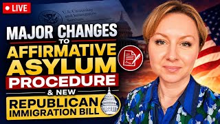 Major Affirmative Asylum Changes, New Immigration Bill: Immigration News