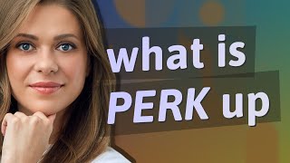 Perk up | meaning of Perk up