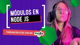 Módulos en NodeJS - Clase 10 - Programación desde cero con NodeJS