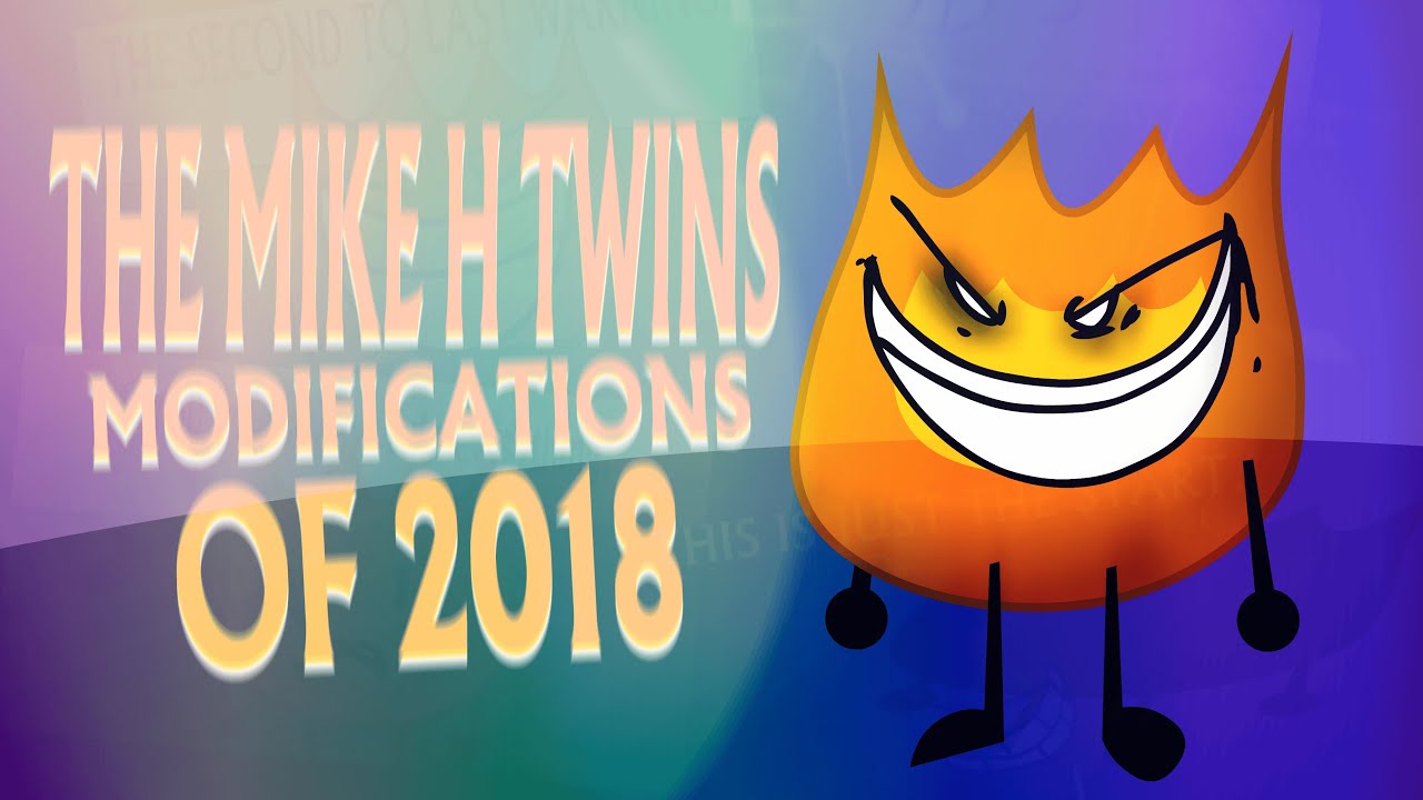BFDI: The Mike H. Twins Modifications of 2018 (Hugely Inspired by EpicSwoosh)