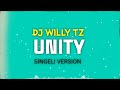 DJ WILLY TZ UNITY SINGELI VERSION OFFICIAL AUDIO