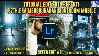 TUTORIAL EDIT FOTO SEPERTI @7TH.ERA MENGGUNAKAN LIGHTROOM MOBILE | SPEEDEDIT 2 | FREE PRESET screenshot 2