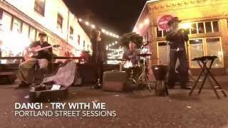 Dang - Portland Street Sessions - Try With Me
