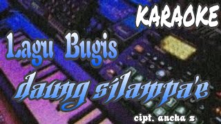 daung silampa'e_cipt. ancha. s [karaoke lagu bugis tanpa vokal]