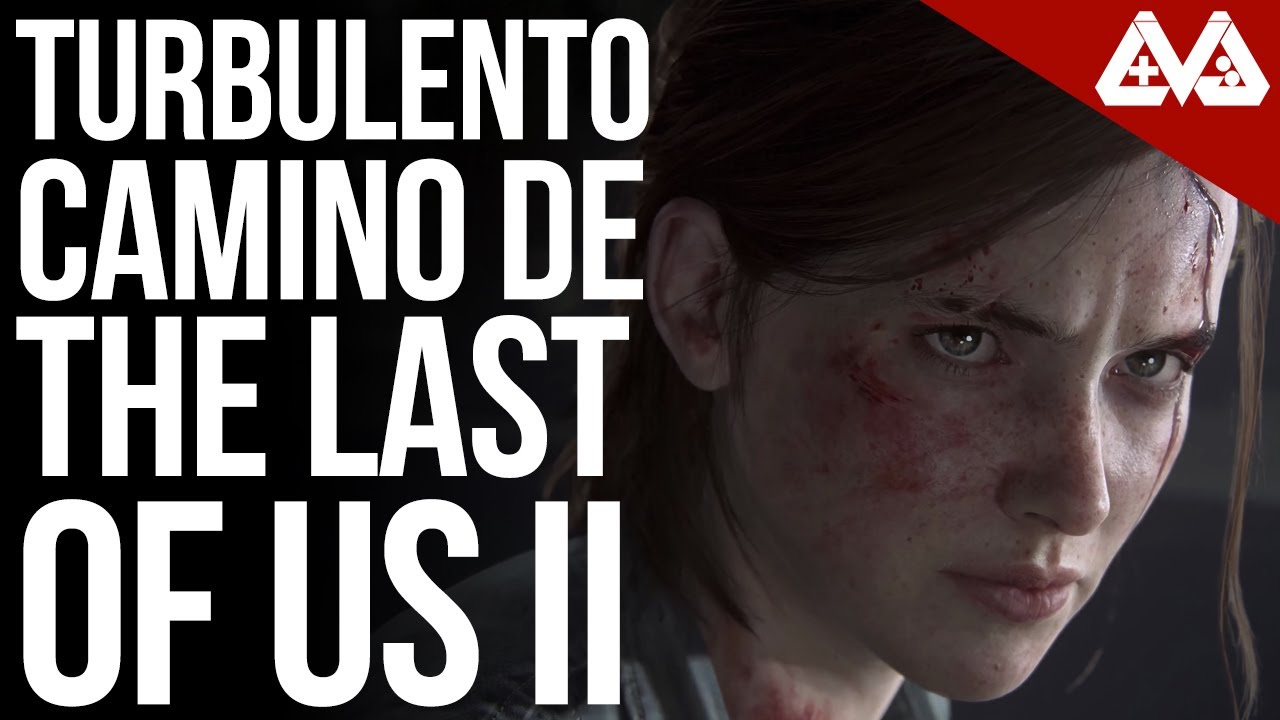 El turbulento camino hacia The Last Of Us 2 | Crunch, filtraciones y controversia.