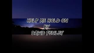 Dave Fenley-Help Me Hold On (Travis Tritt Cover) Lyrics