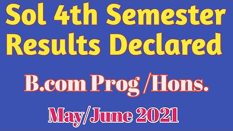 SOL B.COM FOURTH SEMESTER RESULTS DECLARED 2021 | Sol bcom P/H 4th semester results declared