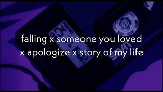 Video thumbnail of "falling x someone you loved x apologize x story of my life"