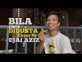 BILA CINTA DIDUSTA - Screen (Ejai Aziz)