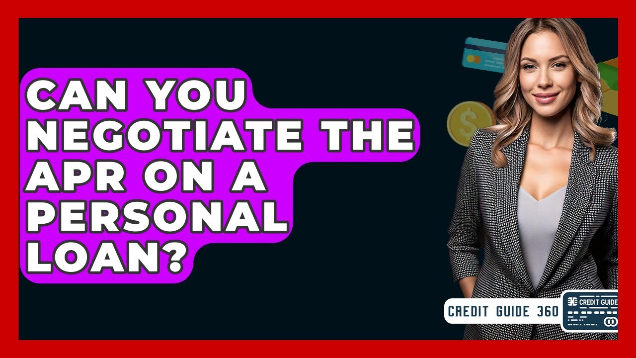Can You Negotiate The APR On A Personal Loan? - CreditGuide360.com
