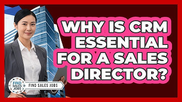 Why Is CRM Essential For A Sales Director? - Find Sales Jobs