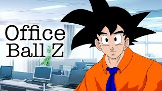 Office Ball Z (Dbz Parody)