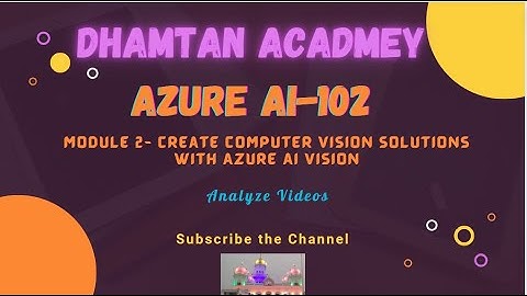Azure AI-102 | Create Computer Vision Solutions | 5. Analyze Videos