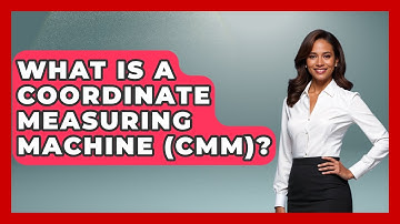 What Is A Coordinate Measuring Machine (CMM)? - How It Comes Together