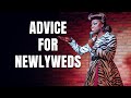 Crowd Werq: Advice For Newlyweds