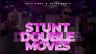 Stunt Double Moves - The X Vinds X Dylan Bostic (Official Music Video)