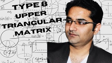 Matrix of Type 8: Upper Triangular Matrix.