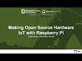 Making open source hardware iot with raspberry pi  leon anavi konsulko group