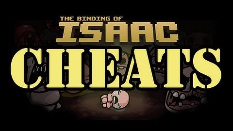 The Binding of Isaac Rebirth CHEATS - Unlimited Health,Bombs + More!