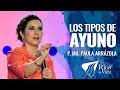 Pastora Ma. Paula Arrázola  - Los Tipos de Ayuno