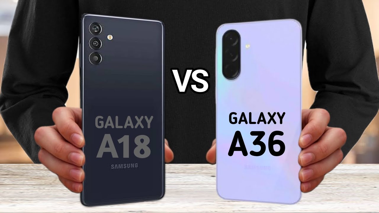 Samsung Galaxy A18 Vs Samsung Galaxy A36 - YouTube