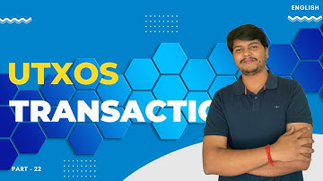 Transactions and UTXO | Part - 22 | Blockchain Full Course | Code Eater - Blockchain | English