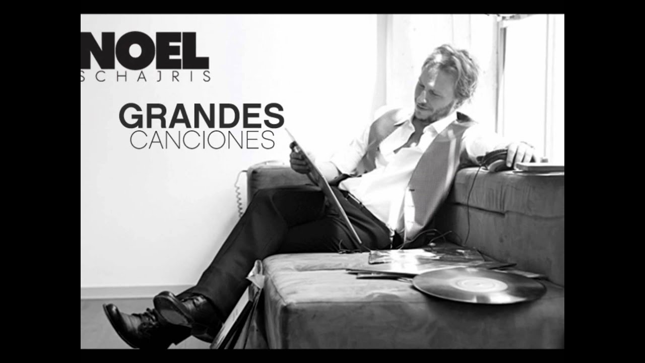 Escucha el anticipo del Disco GRANDES CANCIONES de Noel Schajris YouTube Escucha el anticipo del Disco GRANDES CANCIONES de Noel Schajris YouTube