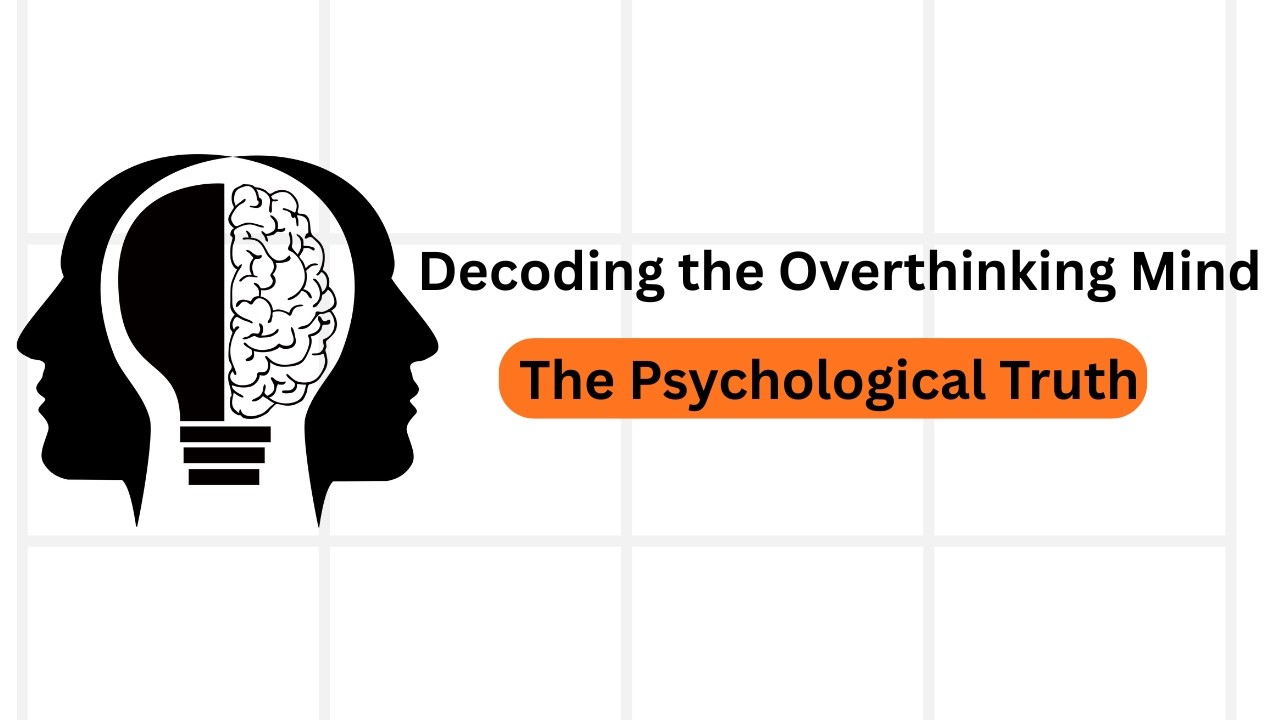 Decoding the Overthinking Mind The Psychological Truth - YouTube